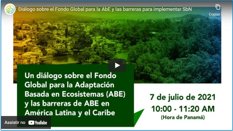 Um diálogo sobre o Fundo Global de Adaptação baseada em Ecossistemas (AbE) e as barreiras da AbE na América Latina e Caribe- 07/07 às 12h